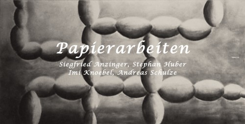 Papierarbeiten - Anzinger, Huber, Knoebel, Schulze